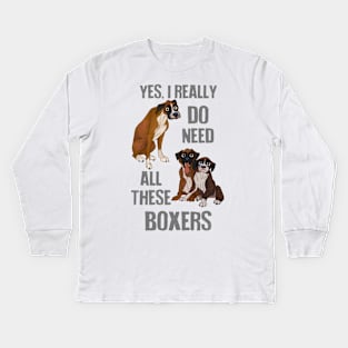 Need All These Boxers Kids Long Sleeve T-Shirt